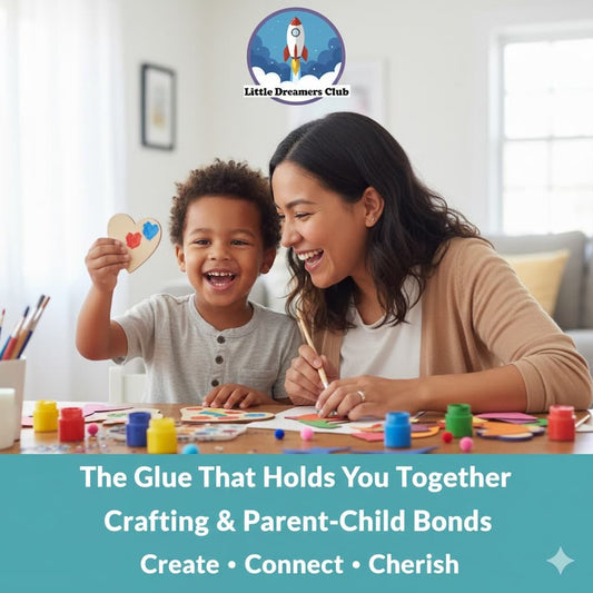Crafting Fosters Connection & Bonding - Little Dreamers Club