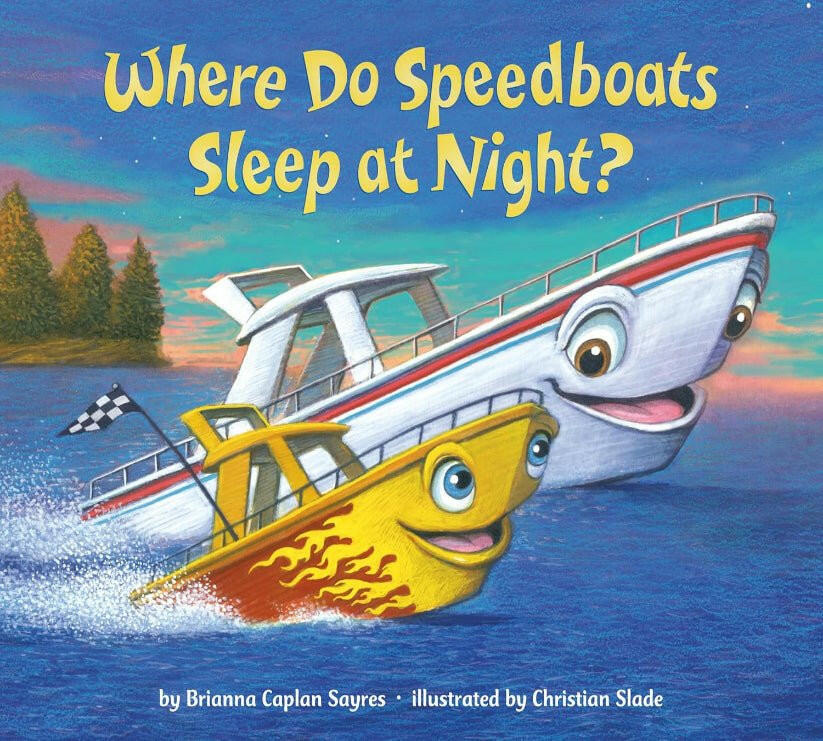 Book Cover of "Where Do Speedboats Sleep at Night" by Brianna Caplan Sayres.